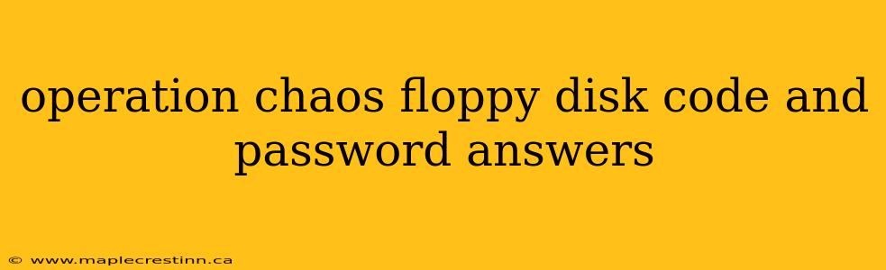 operation chaos floppy disk code and password answers