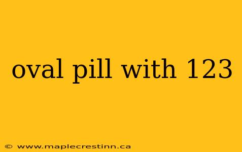 oval pill with 123