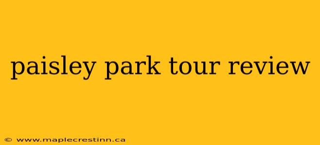 paisley park tour review