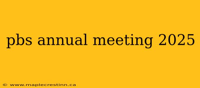 pbs annual meeting 2025
