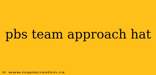 pbs team approach hat