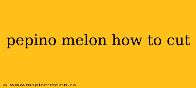 pepino melon how to cut