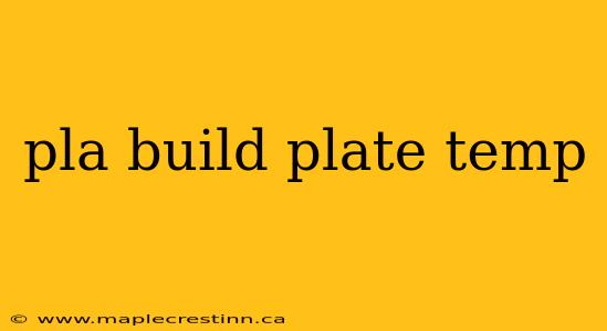 pla build plate temp
