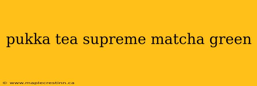 pukka tea supreme matcha green