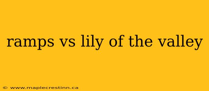 ramps vs lily of the valley