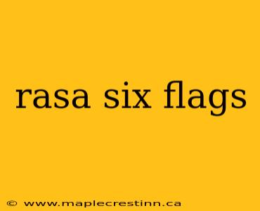 rasa six flags
