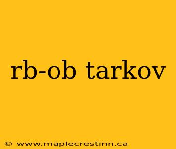 rb-ob tarkov