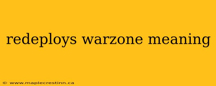 redeploys warzone meaning