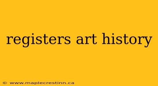 registers art history