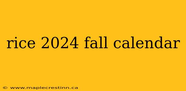 rice 2024 fall calendar