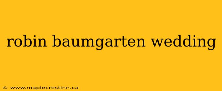 robin baumgarten wedding