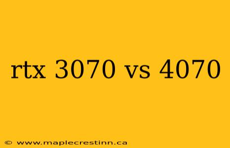 rtx 3070 vs 4070