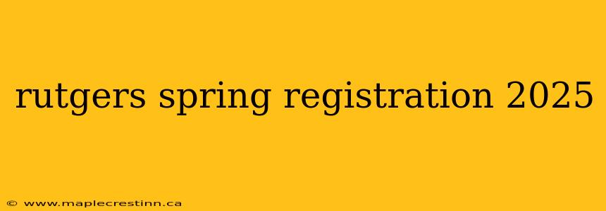rutgers spring registration 2025