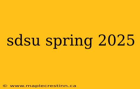 sdsu spring 2025