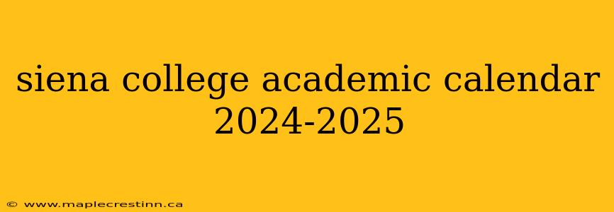 siena college academic calendar 2024-2025