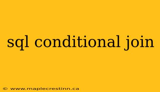 sql conditional join
