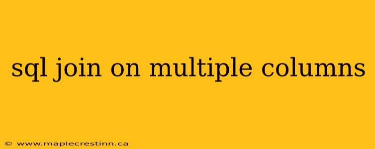 sql join on multiple columns