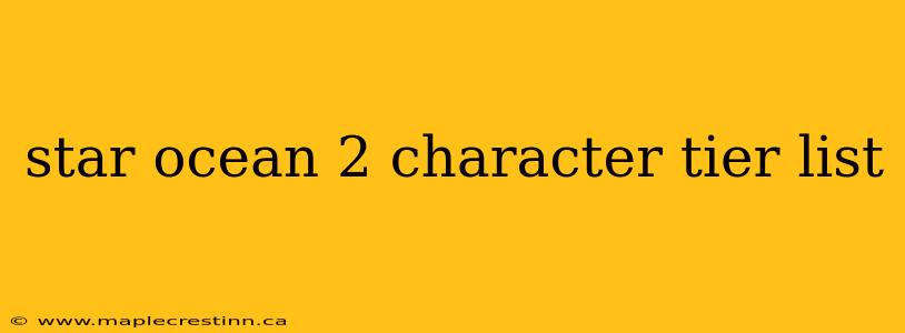 star ocean 2 character tier list