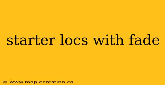 starter locs with fade