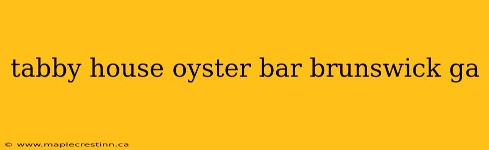 tabby house oyster bar brunswick ga