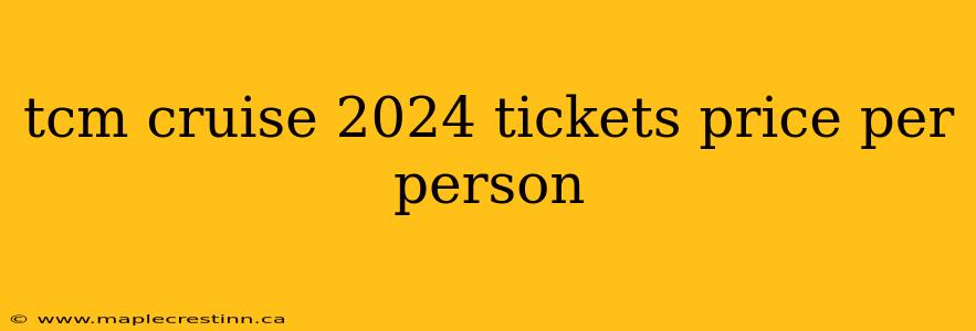 tcm cruise 2024 tickets price per person