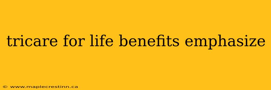 tricare for life benefits emphasize