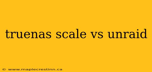 truenas scale vs unraid