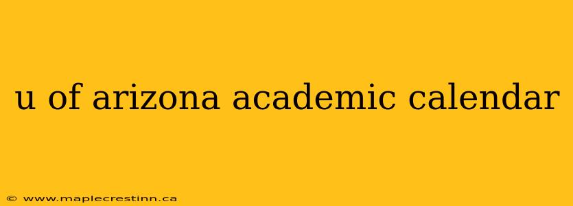 u of arizona academic calendar