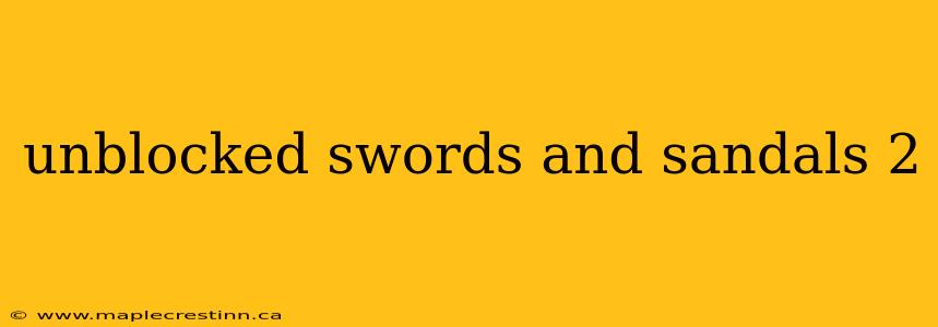 unblocked swords and sandals 2