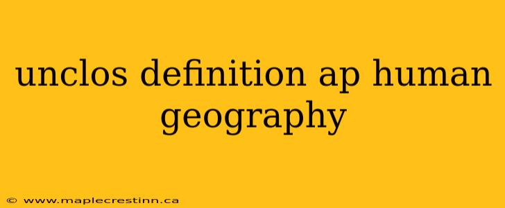 unclos definition ap human geography