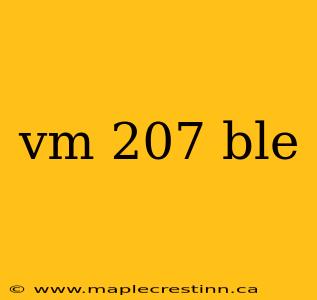 vm 207 ble