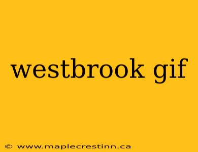 westbrook gif