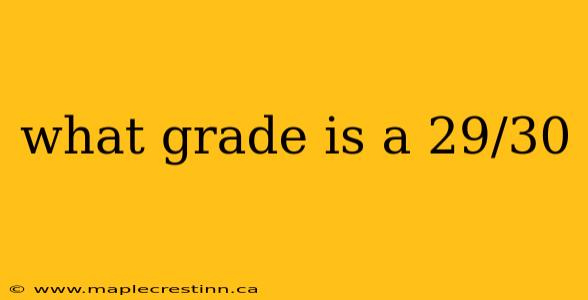what grade is a 29/30