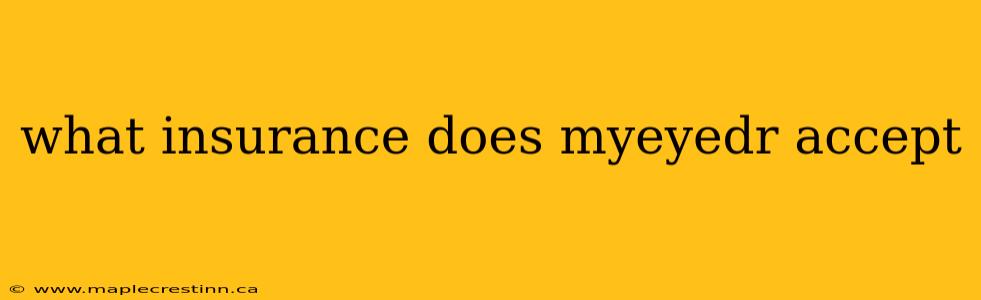 what insurance does myeyedr accept