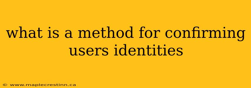 what is a method for confirming users identities
