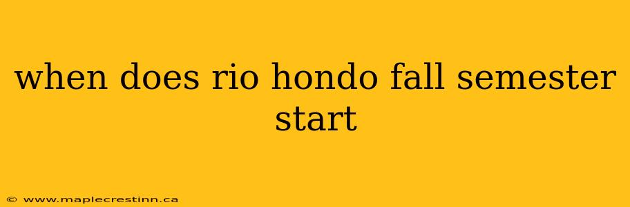 when does rio hondo fall semester start