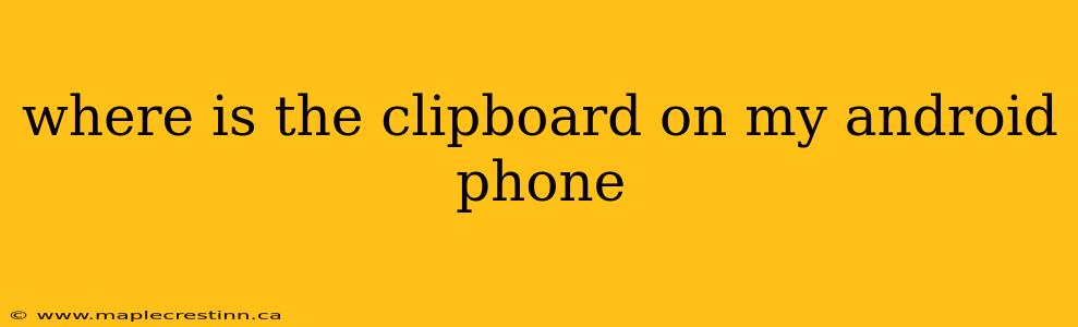where is the clipboard on my android phone