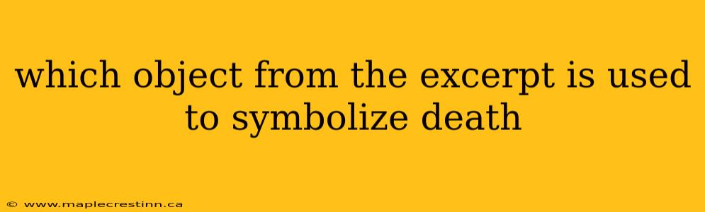 which object from the excerpt is used to symbolize death