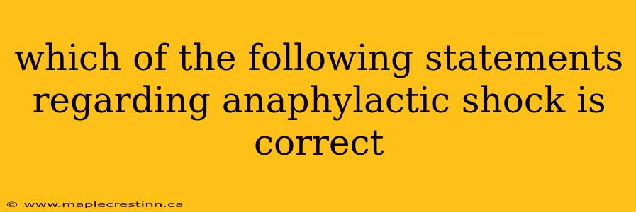 which of the following statements regarding anaphylactic shock is correct