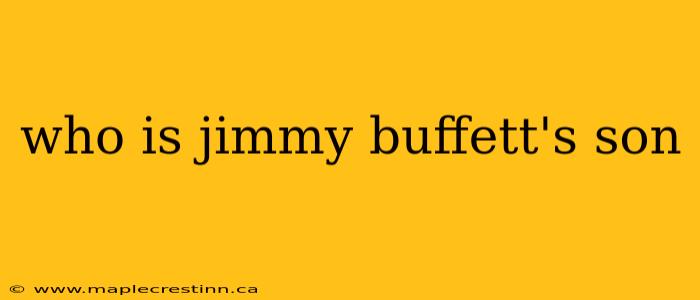who is jimmy buffett's son