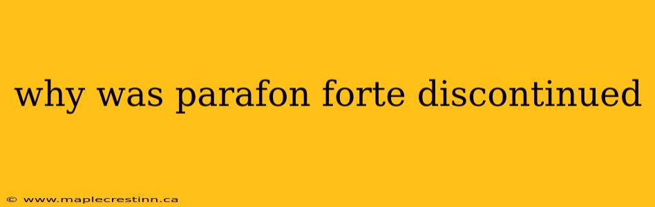 why was parafon forte discontinued