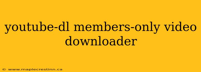 youtube-dl members-only video downloader